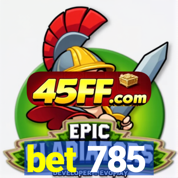 bet 785